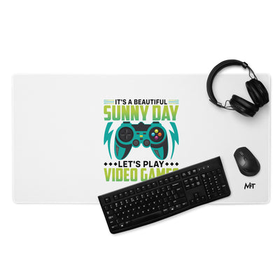 It is a Beautiful Sunny Day; Let's Play Video Games in Dark Text - Desk Mat