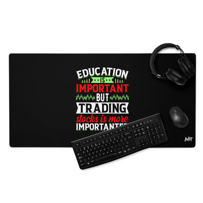 Education is important but trading stocks is more importanter - Desk Mat