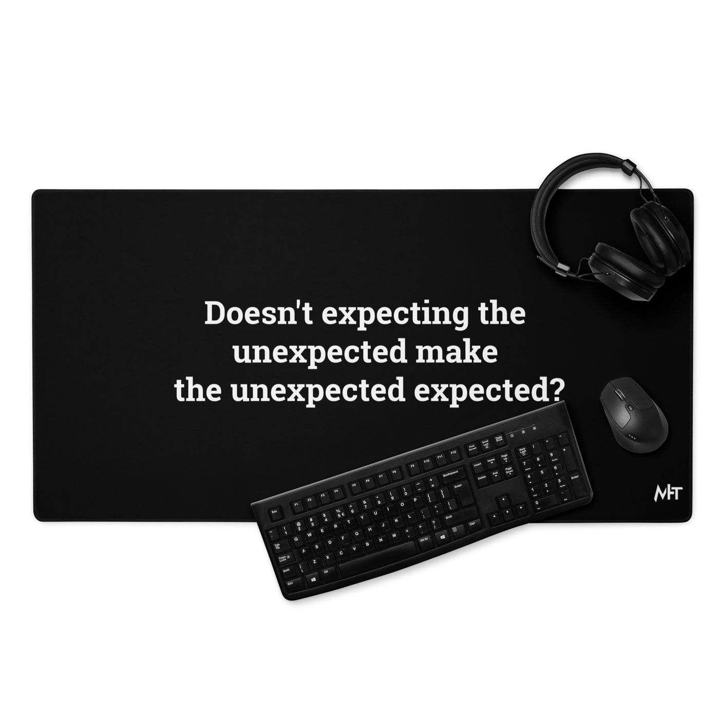 Doesn't expecting the unexpected make the unexpected expected - Desk Mat
