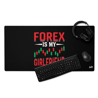 Forex is my Girlfriend - Desk Mat