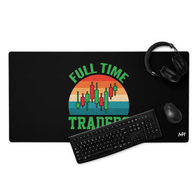 Full Time Trader ( Shagor ) - Desk Mat