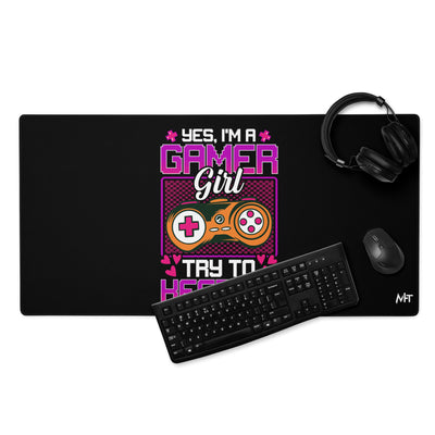 Yes, I'm a Gamer Girl try to Keep Up Shagor - Desk Mat