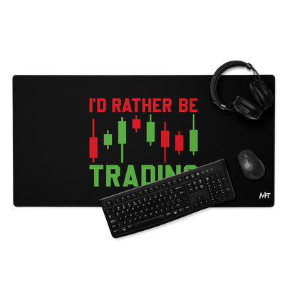 I'd rater be Trading ( Tanvir ) - Desk Mat