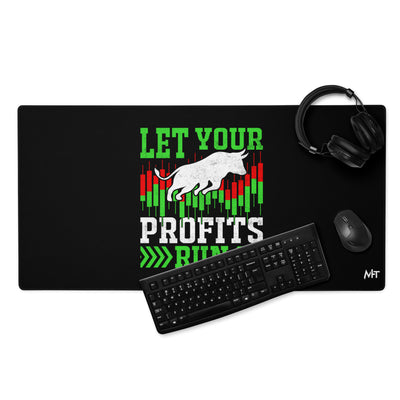Let your Profits run - Desk Mat