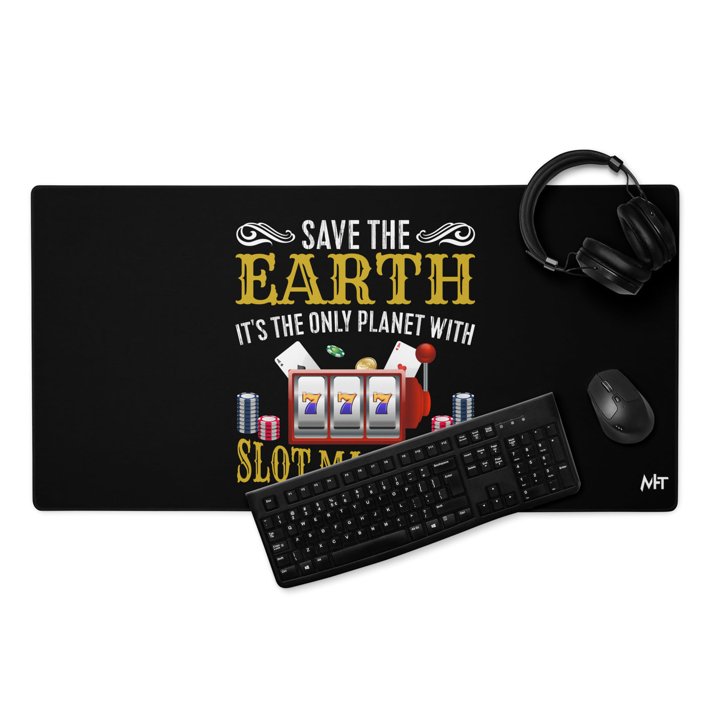 Save the Earth; it's the only Planet with Slot Machines - Desk Mat