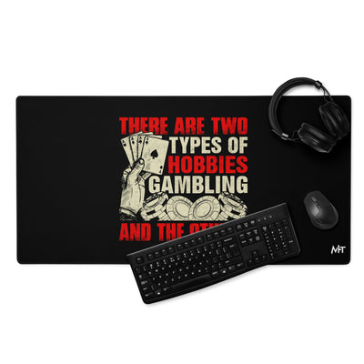 There Are two types of Hobbies; Gambling and the others - Desk Mat