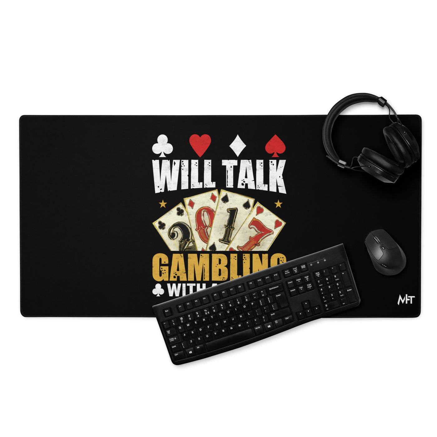 Will Talk about Gambling with everyone - Desk Mat