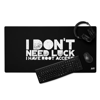 I Don't Need Luck: I Have Root Access - Desk Mat