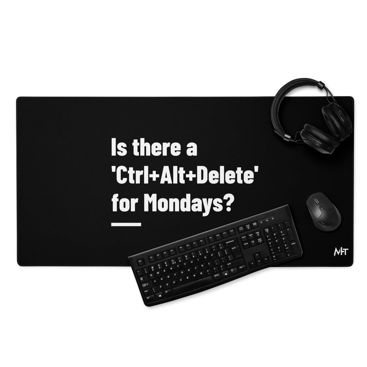 Is there a 'Ctrl+Alt+Delete' for Mondays? - Desk Mat