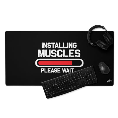 Installing Muscles Please Wait.... - Desk Mat