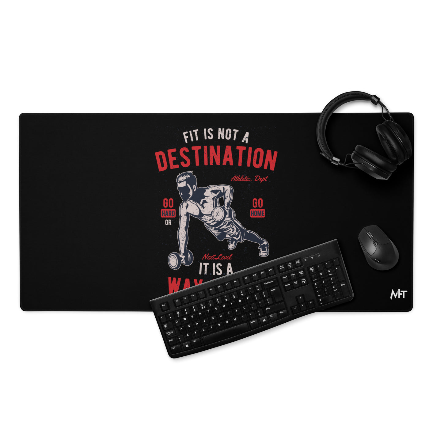Fit is not a destination: it is a way of life - Desk Mat