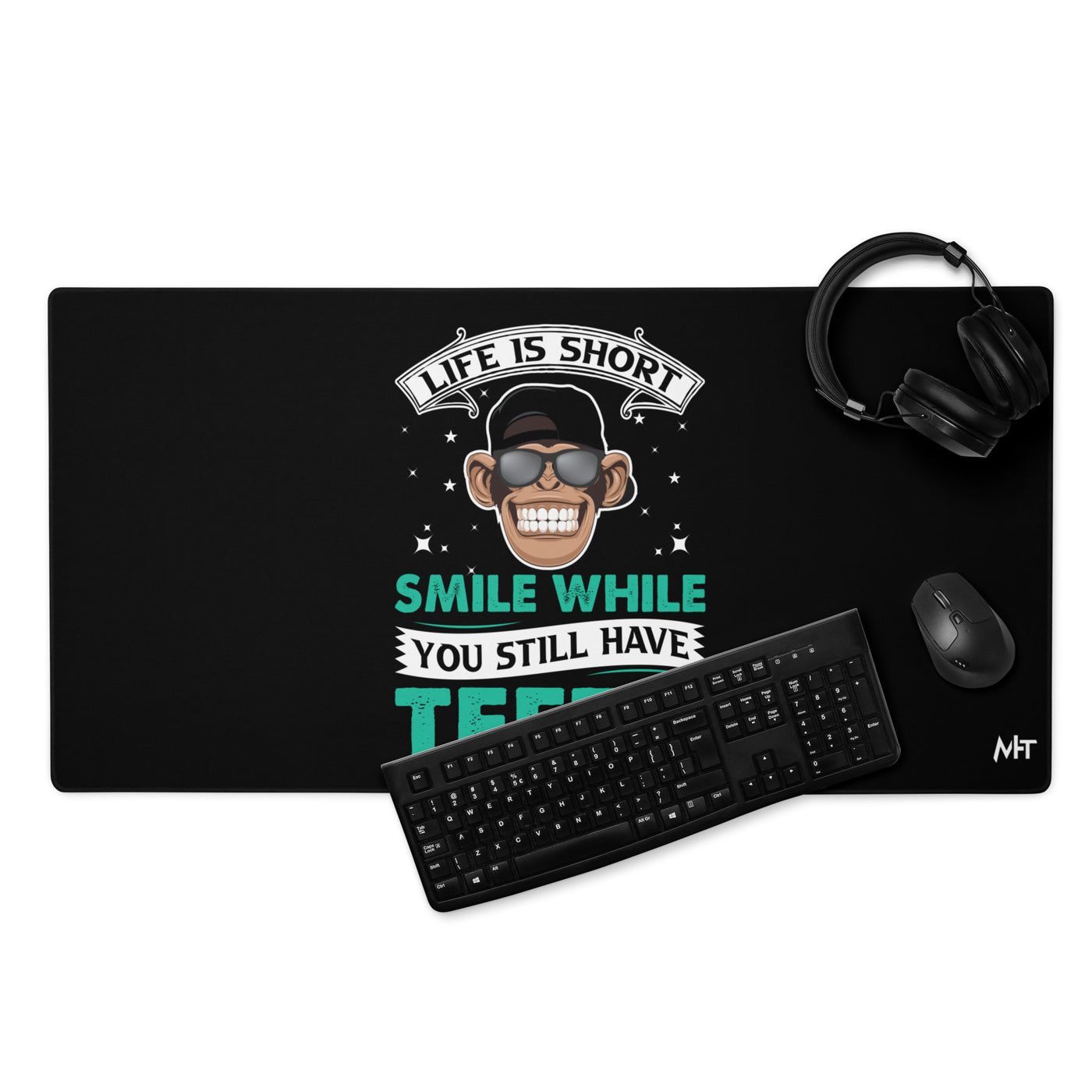Life is Short, Smile while you still have teeth - Desk Mat
