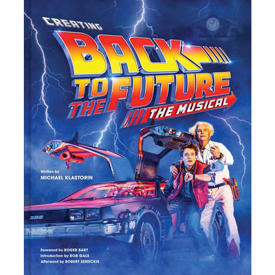 Creating Back to the Future: The Musical hardcover book by Michael Klastorin by MyHackerTech