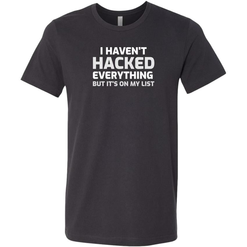 I haven't hacked everything - Canvas Mens Shirt by MyHackerTech