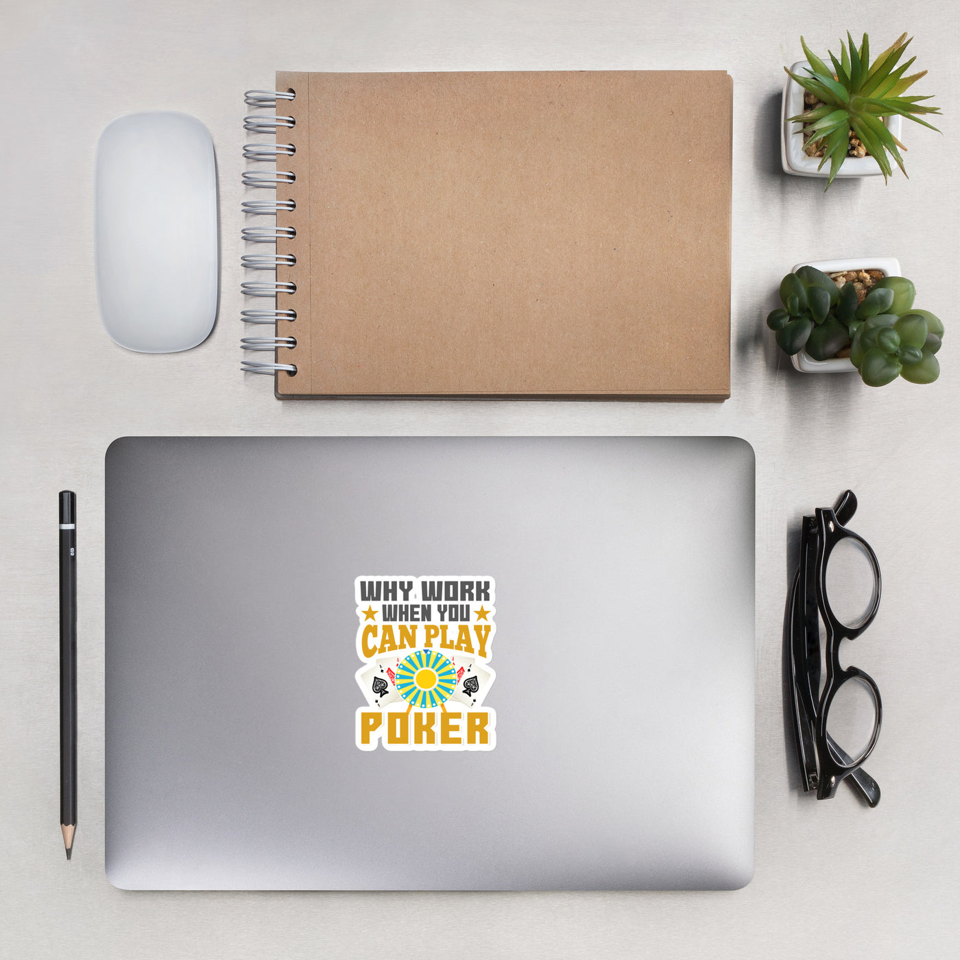 Why Work when you can Play Poker - Bubble-free stickers