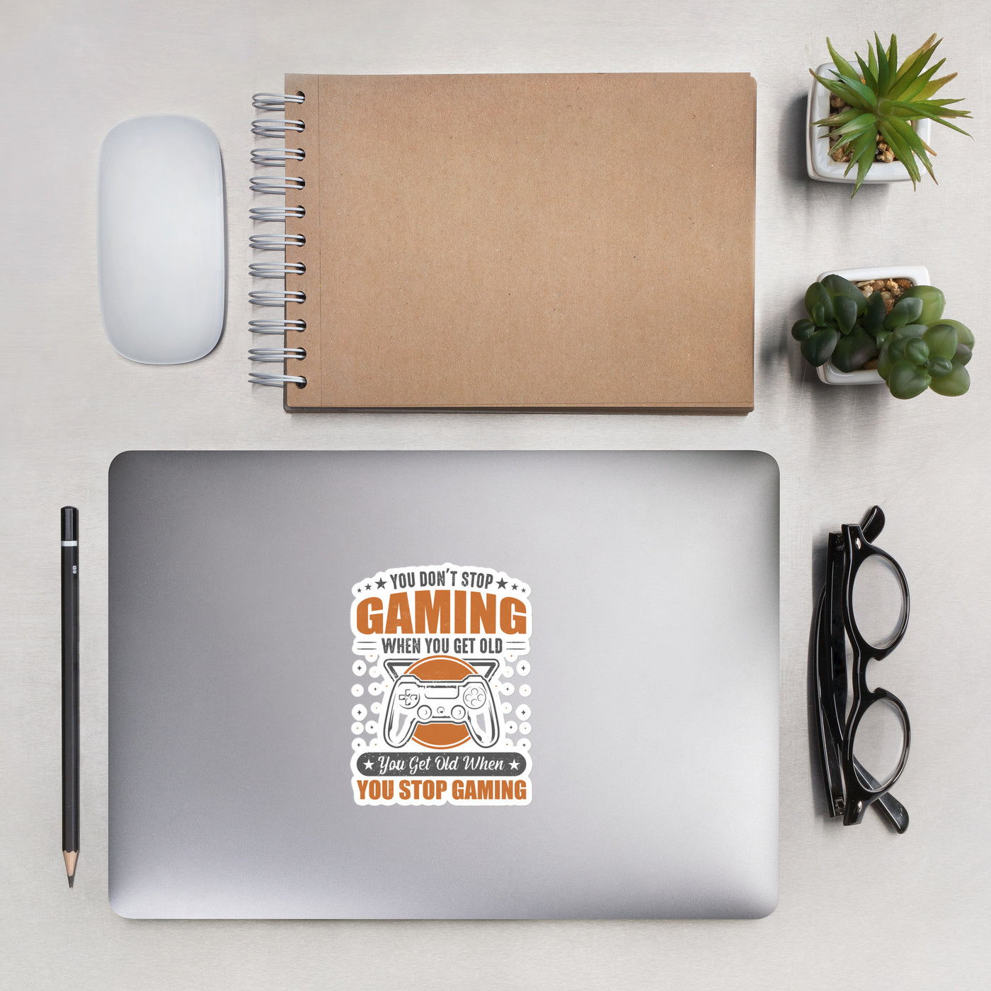 You don't Stop gaming, when you Get old, you Get old, when you Stop Gaming - Bubble-free stickers
