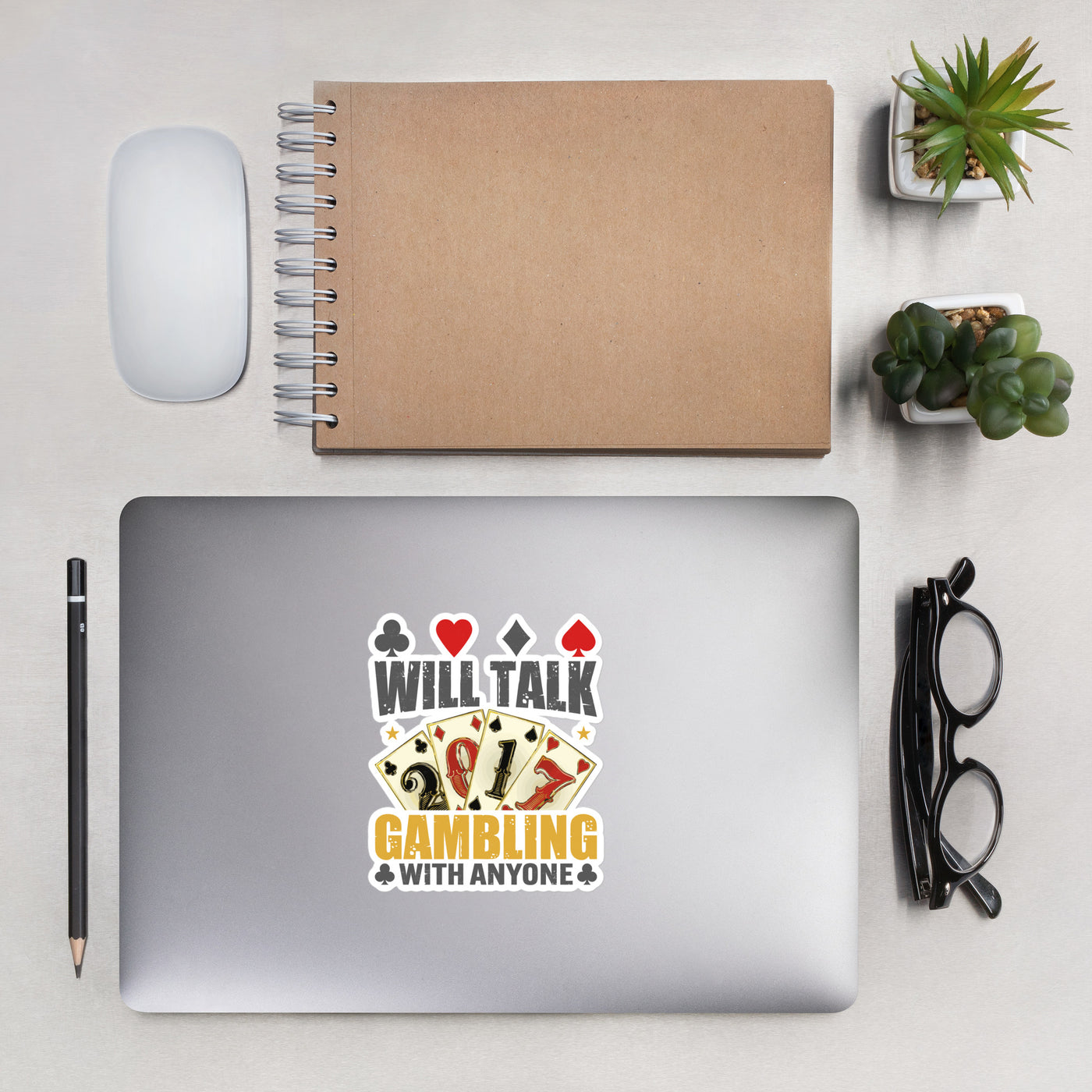 Will Talk about Gambling with everyone - Bubble-free stickers