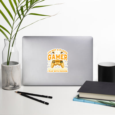 I am not a Player, I am a Gamer; Player plays with Chicks, I play with Passion - Bubble-free stickers