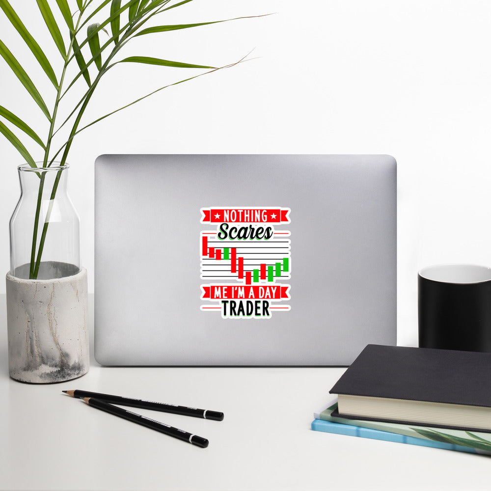 Nothing Scares me; I Am a Day Trader in Dark Text - Bubble-free stickers