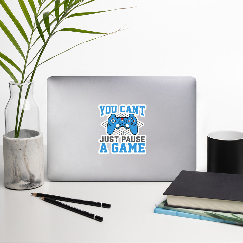 You can't just Pause a Game - Bubble-free stickers