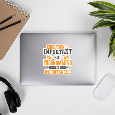 Education is important, but Programming is importanter - Bubble-free stickers