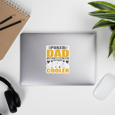 Poker Dad is like a Normal Dad but much Cooler - Bubble-free stickers