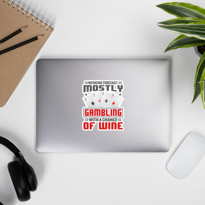 Weekend Forecast Mostly Gambling With a Chance of Wine - Bubble-free stickers