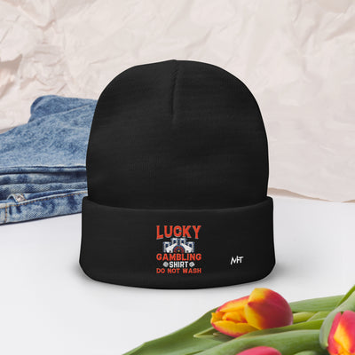 Lucky Gambling Shirt: Do Not Wash - Embroidered Beanie