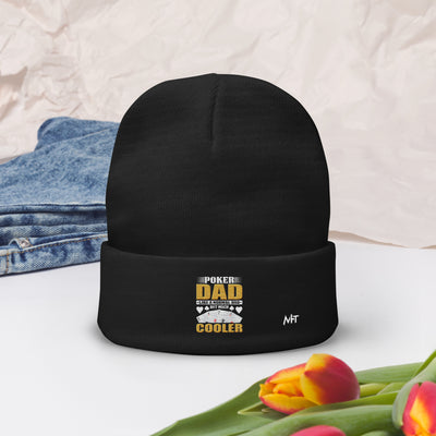 Poker Dad is like a Normal Dad but much Cooler - Embroidered Beanie
