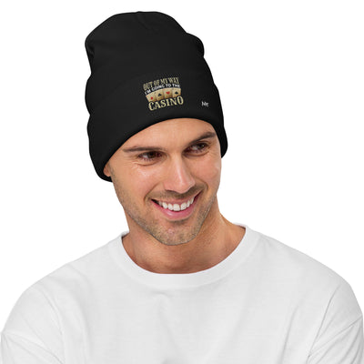 Out of My way; I am Going to the Casino - Embroidered Beanie