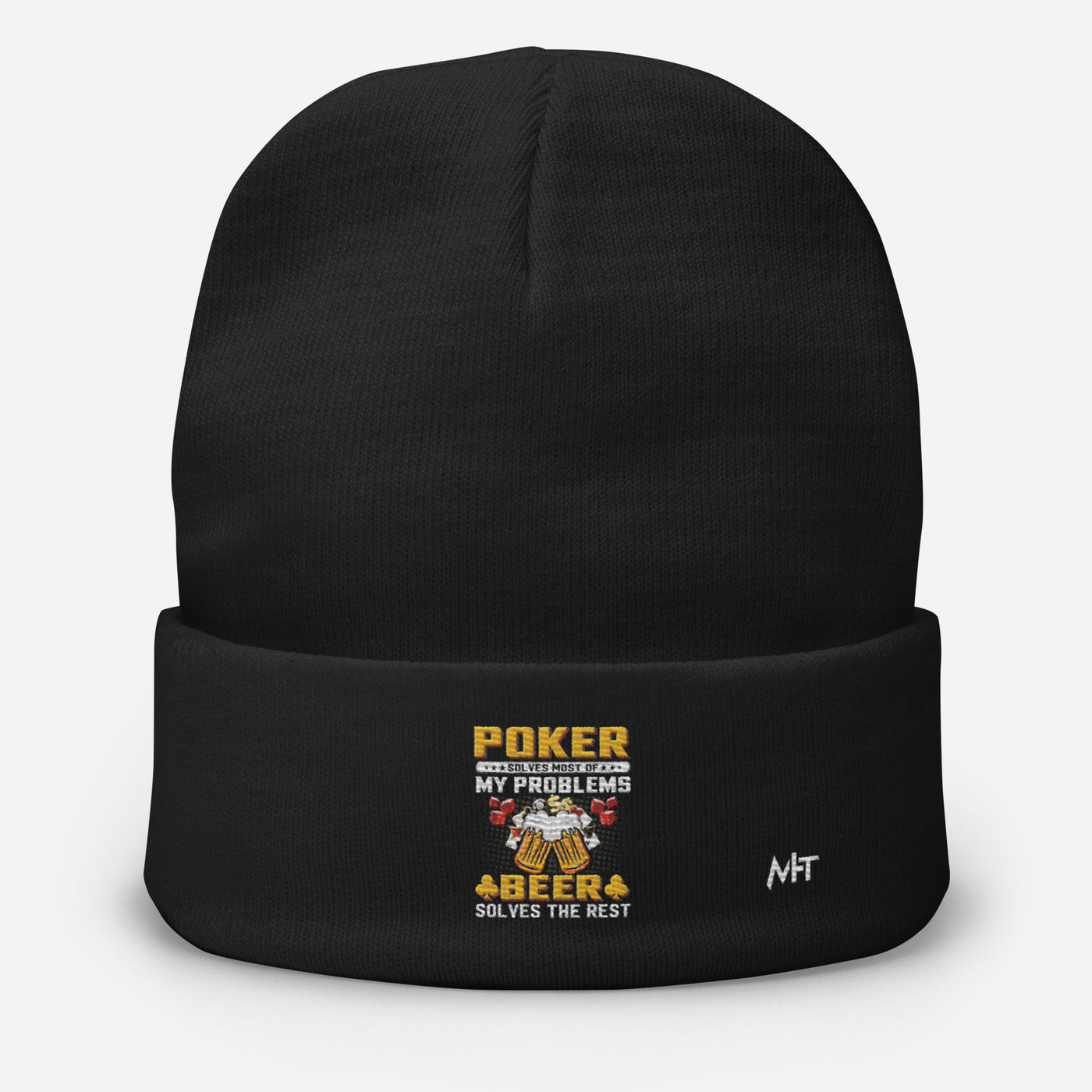 Poker Solves Most of My Problems, but Beer Solves the Rest - Embroidered Beanie