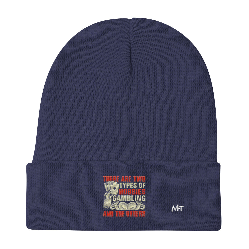 There Are two types of Hobbies; Gambling and the others - Embroidered Beanie