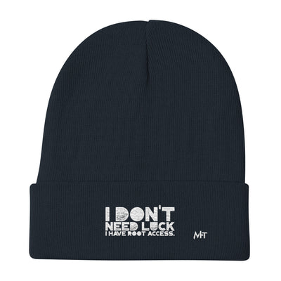 I Don't Need Luck: I Have Root Access - Embroidered Beanie