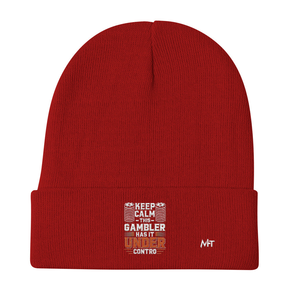 Keep Calm: This Gambler Has it under Control - Embroidered Beanie