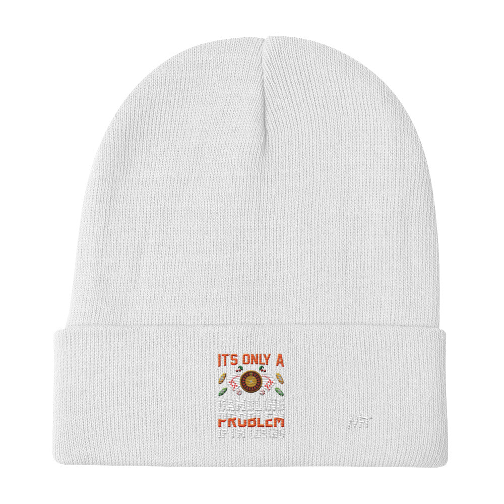 It's only a Gambling Problem, if I am losing - Embroidered Beanie