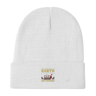 Save the Earth; it's the only Planet with Slot Machines - Embroidered Beanie