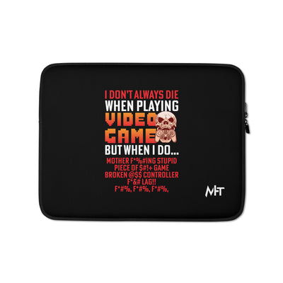 I don't always die when playing Video Games, when I do - Laptop Sleeve