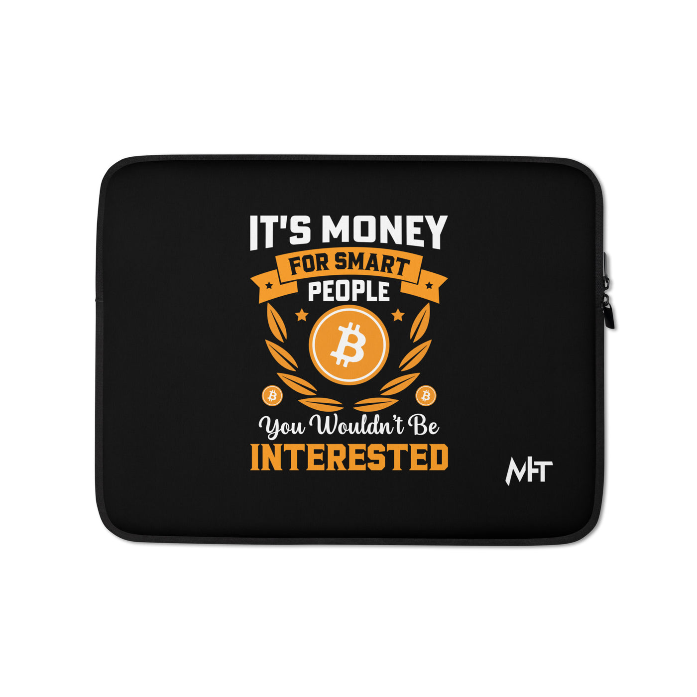 It's money for Smart People, you wouldn't be interested - Laptop Sleeve