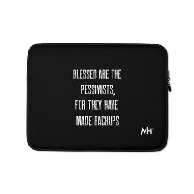 Blessed are the pessimists for they have made backups -Laptop Sleeve