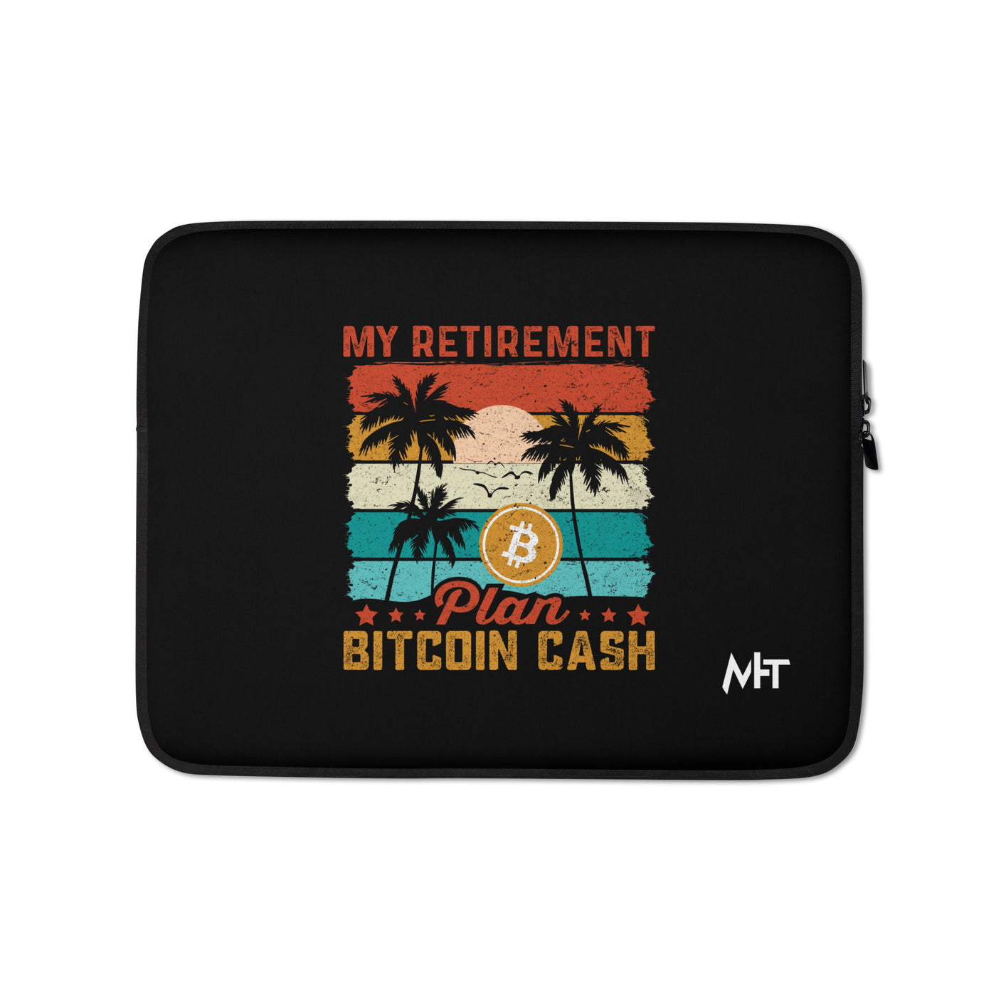 My Retirement Plan: Bitcoin Cash - Laptop Sleeve