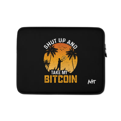 Shut Up and Take my Bitcoin - Laptop Sleeve