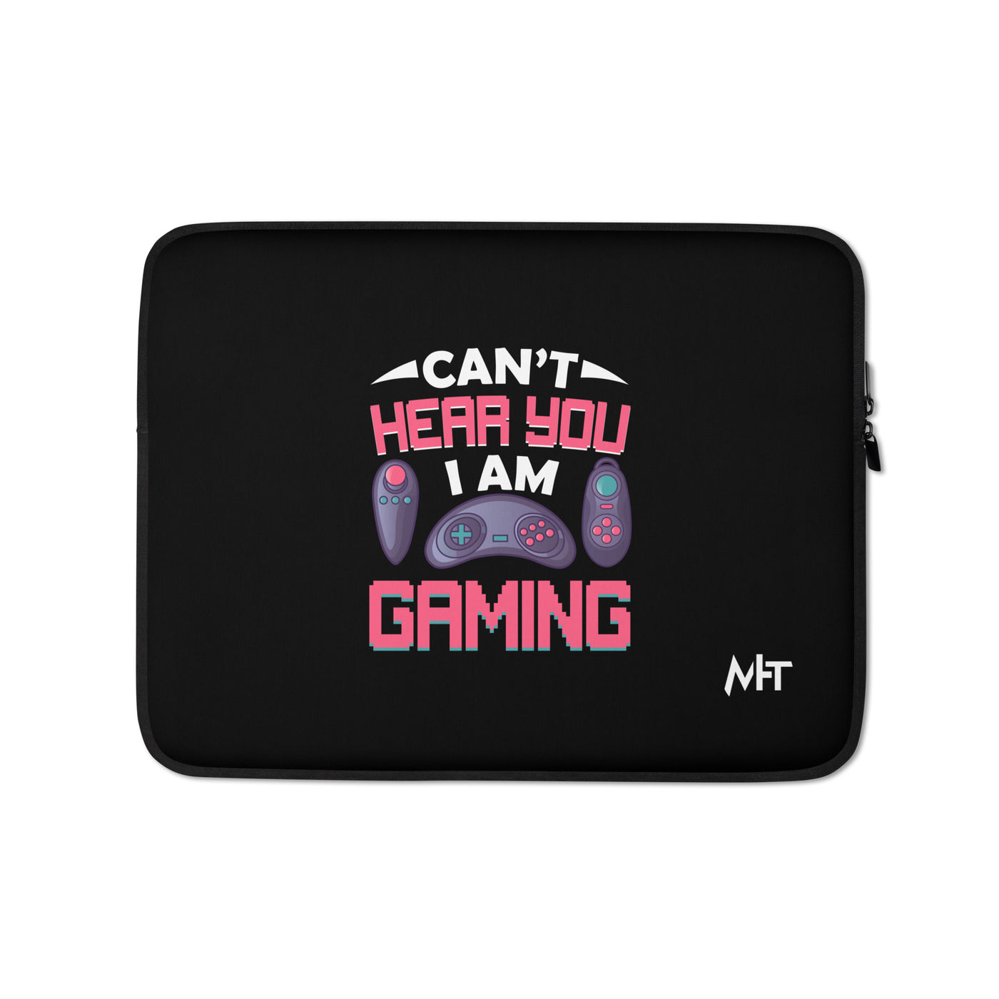 Can't Hear you, I am Gaming - Laptop Sleeve