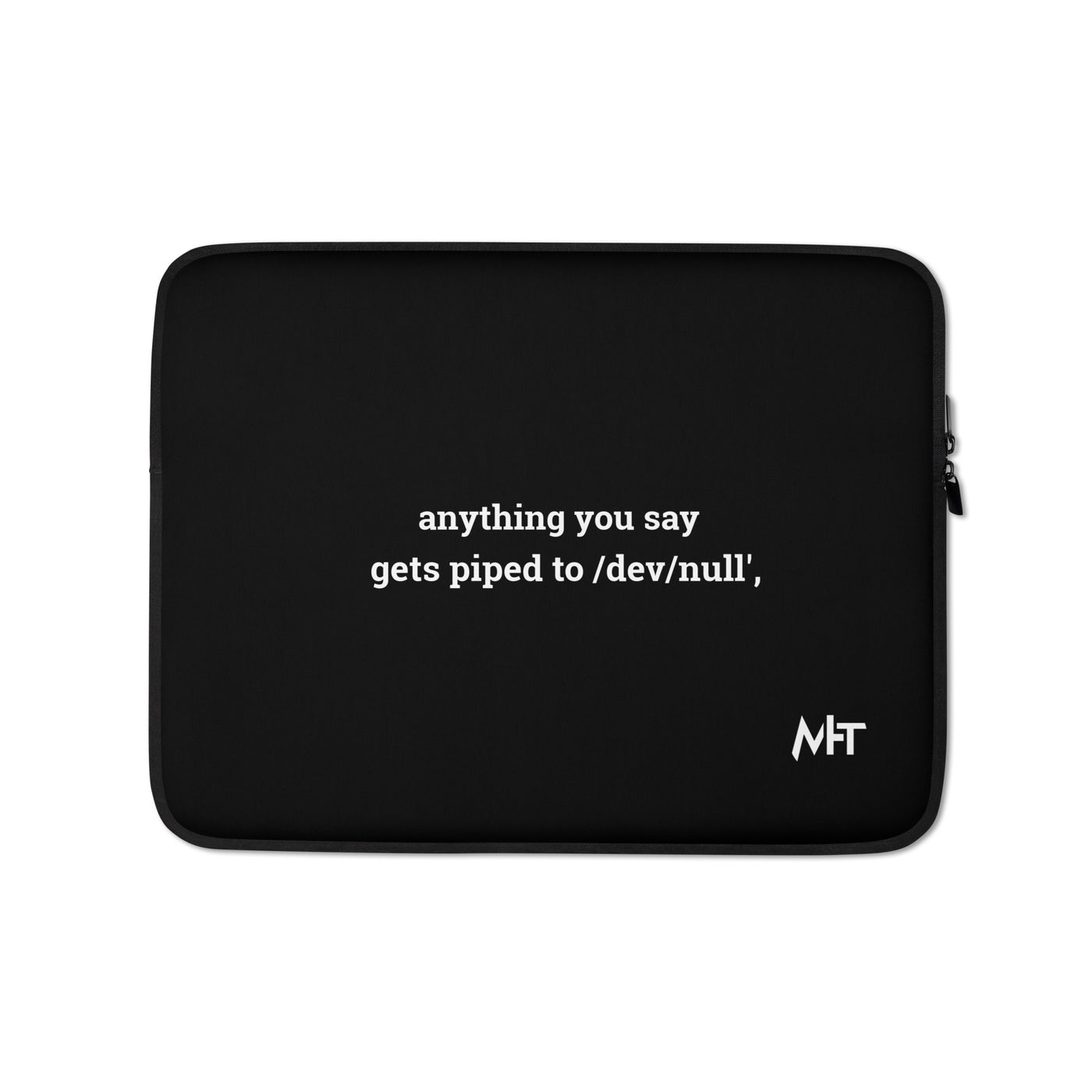 Anything you say Gets piped to devnull - Laptop Sleeve