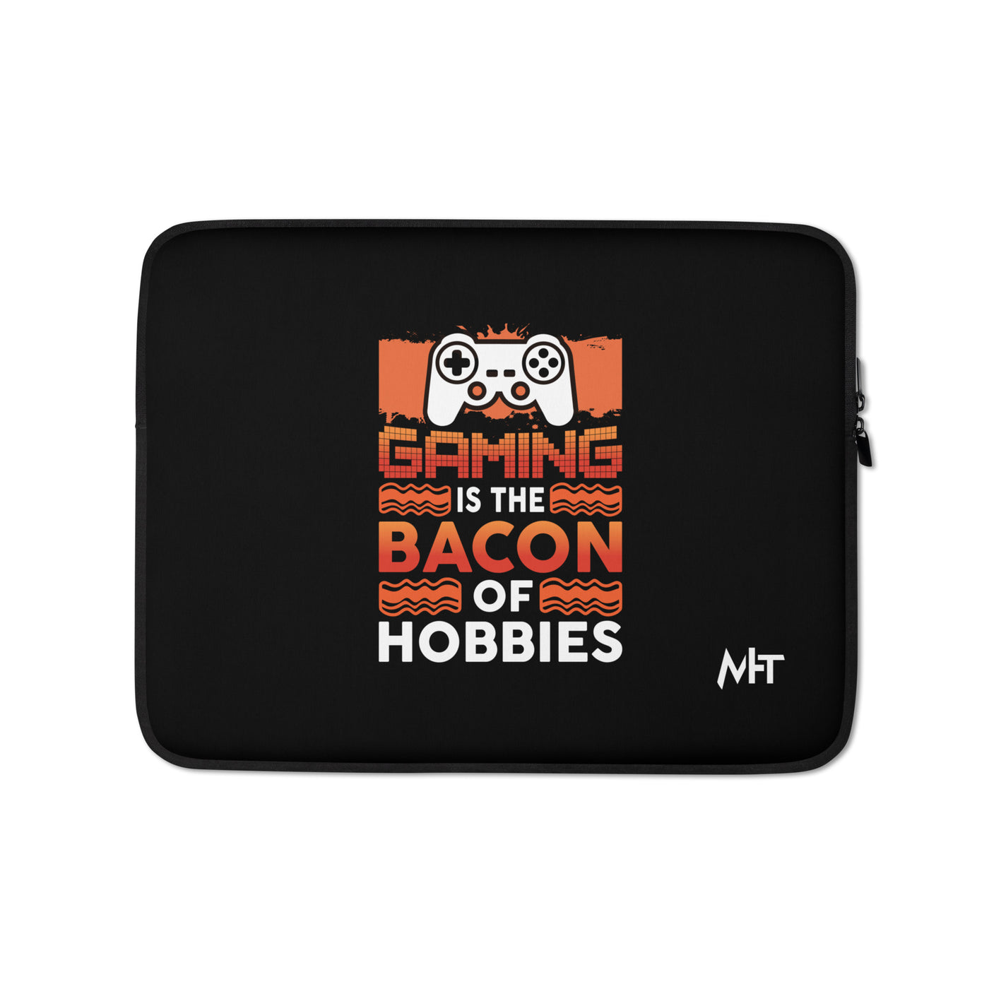 Gaming is the Bacon of Hobbies - Laptop Sleeve