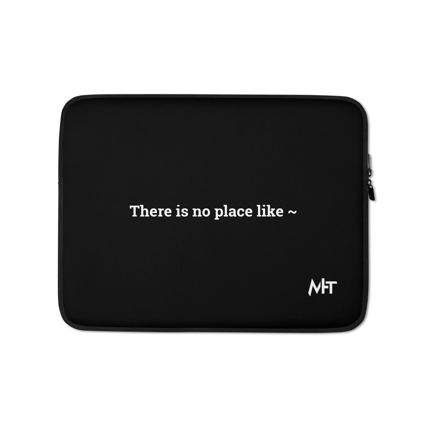 There is no Place like ~ - Laptop Sleeve