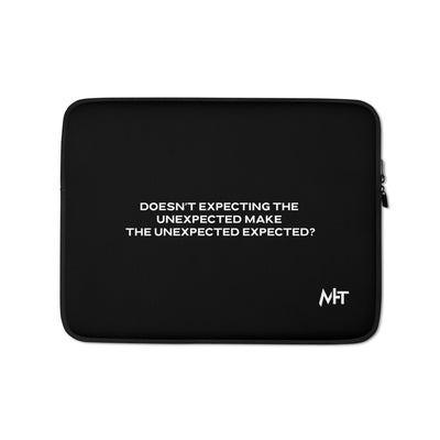 Doesn't expecting the unexpected make the unexpected expected V1 - Laptop Sleeve