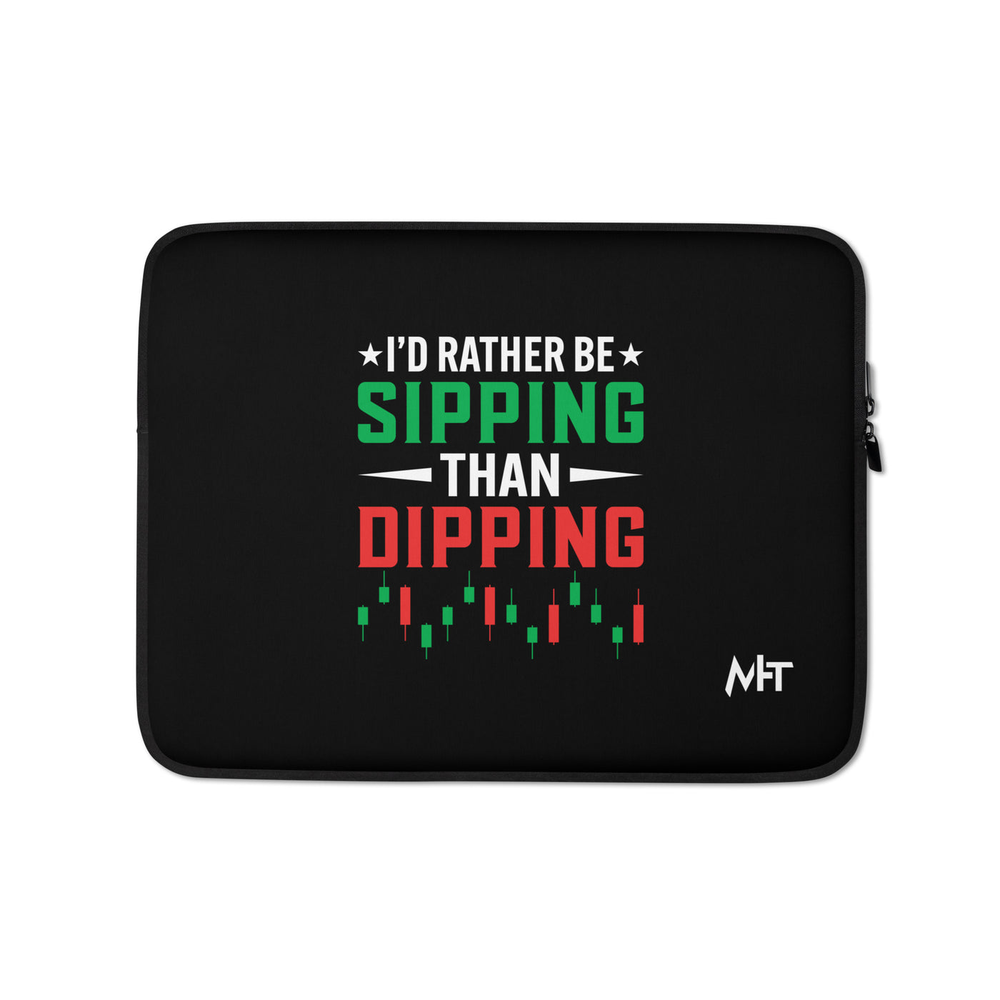 I'd rather be Sipping than Dipping - Laptop Sleeve