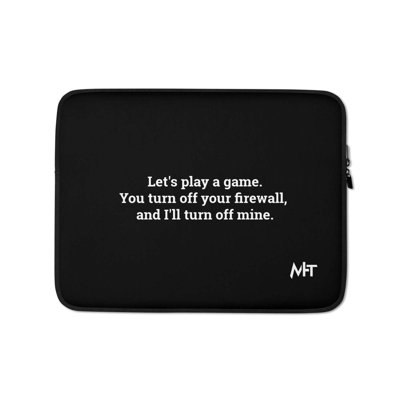 Let's Play a game: You Turn off your firewall and I'll Turn off mine V1 - Laptop Sleeve