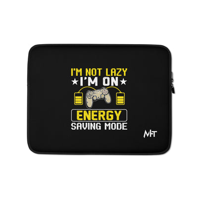 I am not Lazy, I am on Energy Saving Mode - Laptop Sleeve