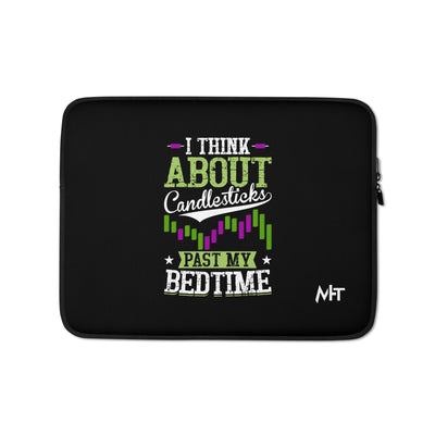 I think about Candlesticks past my bedtime - Laptop Sleeve